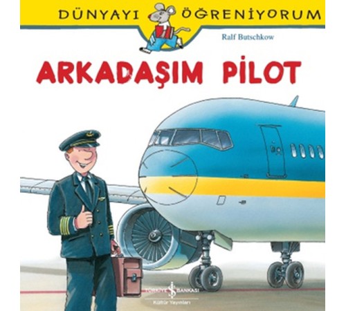 Dünyayı Öğreniyorum - Arkadaşım Pilot