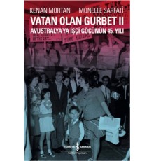 Vatan Olan Gurbet II  Avustralya'ya İşçi Göçünün 45.Yılı