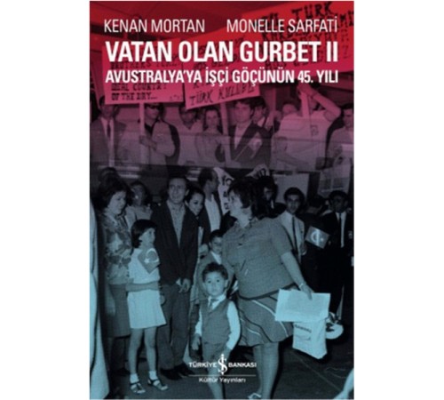 Vatan Olan Gurbet II  Avustralya'ya İşçi Göçünün 45.Yılı