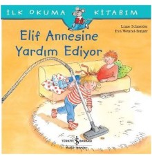 İlk Okuma Kitabım - Elif Annesine Yardım Ediyor