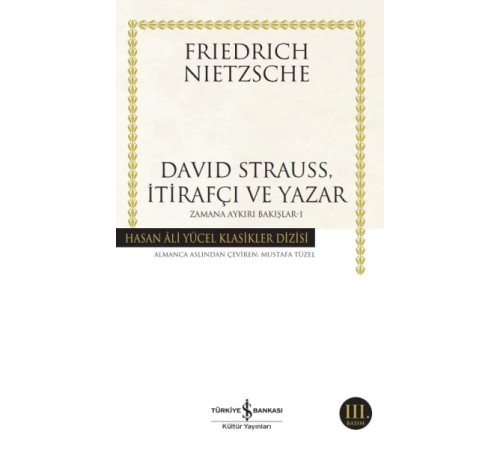 David Strauss, İtirafçı ve Yazar - Zamana Aykırı Bakışlar 1 - Hasan Ali Yücel Klasikleri David Strauss, İtirafçı ve Yazar - Zamana Aykırı Bakışlar 1 - Hasan Ali Yücel Klasikleri