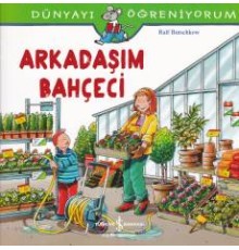 Dünyayı Öğreniyorum - Arkadaşım Bahçeci
