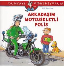 Dünyayı Öğreniyorum - Arkadaşım Motorsikletli Polis