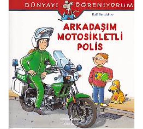 Dünyayı Öğreniyorum - Arkadaşım Motorsikletli Polis Dünyayı Öğreniyorum - Arkadaşım Motorsikletli Polis
