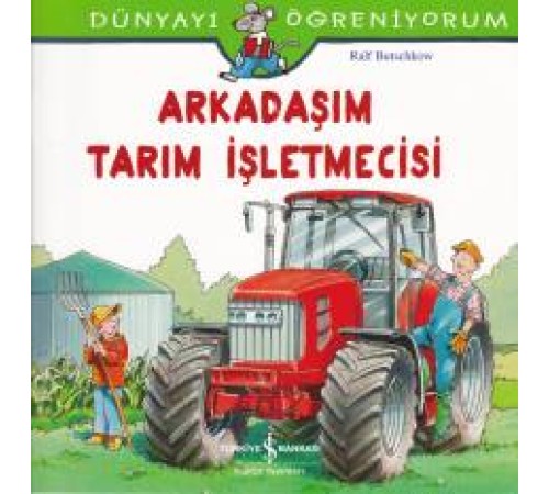Dünyayı Öğreniyorum - Arkadaşım Tarım İşletmecisi