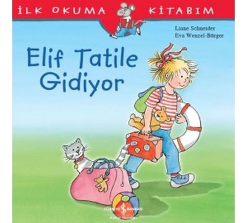 İlk Okuma Kitabım - Elif Tatile Gidiyor
