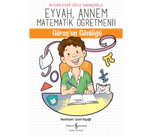 Eyvah, Annem Matematik Öğretmeni - Güroş'un Günlüğü Eyvah, Annem Matematik Öğretmeni - Güroş'un Günlüğü