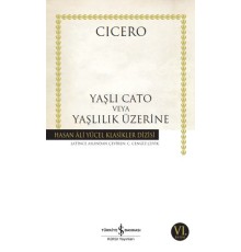 Yaşlı Cato veya Yaşlılık Üzerine - Hasan Ali Yücel Klasikleri