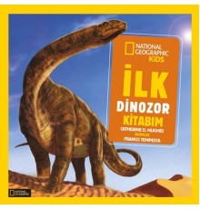 National Geographic Kids - İlk Dinozor Kitabım