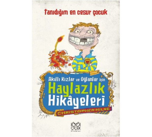Akıllı Kızlar ve Oğlanlar İçin Haylazlık Hikâyeleri- Tanıdığım En Cesur Çocuk