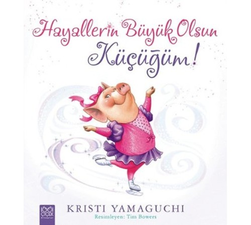 Hayallerin Büyük Olsun Küçüğüm! Hayallerin Büyük Olsun Küçüğüm!