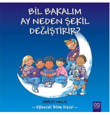 Bil Bakalım Ay Neden Şekil Değiştirir?