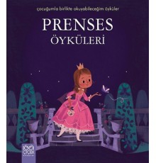 Prenses Öyküleri / Çocuğumla Birlikte Okuyabileceğim Öyküler