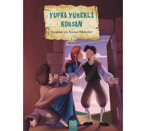Çocuklar İçin Korsan Hikayeleri 1 - Yufka Yürekli Korsan Çocuklar İçin Korsan Hikayeleri 1 - Yufka Yürekli Korsan