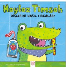 Haylaz Timsah Dişlerini Nasıl Fırçalar?
