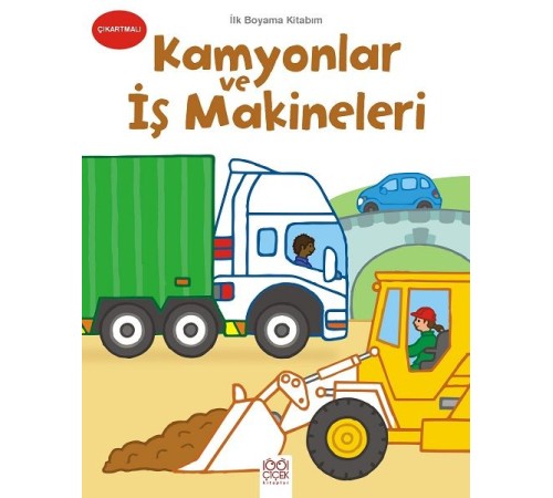 İlk Boyama Kitabım - Kamyonlar ve İş Makineleri İlk Boyama Kitabım - Kamyonlar ve İş Makineleri