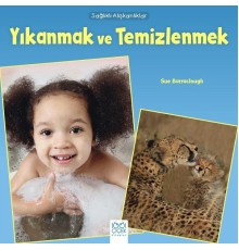 Sağlıklı Alışkanlıklar - Yıkanmak ve Temizlenmek