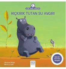 Anne Tavuk Anlatıyor - Hıçkırık Tutan Su Aygırı