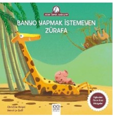 Anne Tavuk Anlatıyor - Banyo Yapmak İstemeyen Zürafa