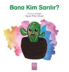 Bana Kim Sarılır?