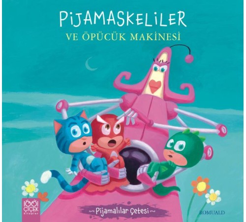Pijamalılar Çetesi - Pijamaskeliler ve Öpücük Makinesi Pijamalılar Çetesi - Pijamaskeliler ve Öpücük Makinesi