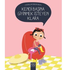 Doğruları Öğreniyorum - Kendi Başına Giyinmek İsteyen Klara