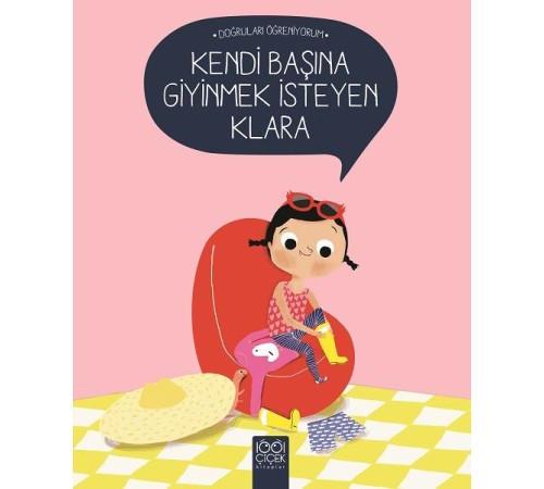 Doğruları Öğreniyorum - Kendi Başına Giyinmek İsteyen Klara Doğruları Öğreniyorum - Kendi Başına Giyinmek İsteyen Klara