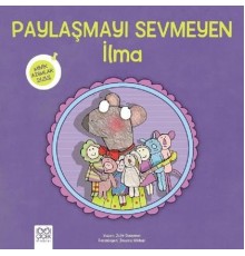 Paylaşmayı Sevmeyen İlma Minik Adımlar Dizisi