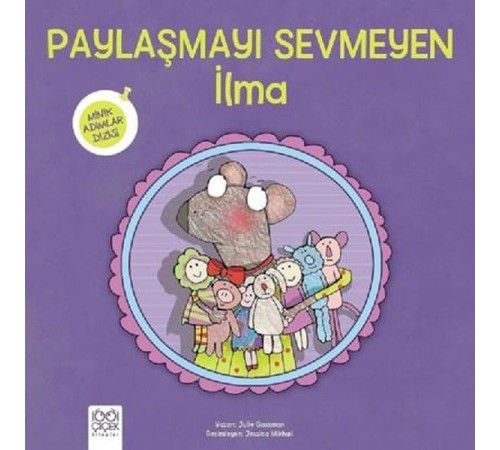 Paylaşmayı Sevmeyen İlma Minik Adımlar Dizisi