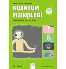 Bilim Tarihini Değiştiren Kuantum Fizikçileri Hakkında Beş Şaşırtıcı Öykü