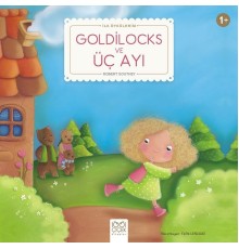 Goldilocks ve Üç Ayı - İlk Öykülerim