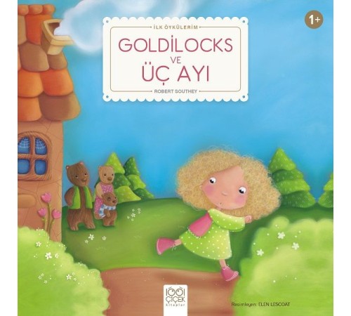 Goldilocks ve Üç Ayı - İlk Öykülerim Goldilocks ve Üç Ayı - İlk Öykülerim