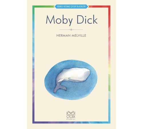 Moby Dick - Renkli Resimli Çocuk Klasikleri Moby Dick - Renkli Resimli Çocuk Klasikleri