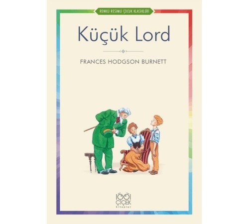 Küçük Lord - Renkli Resimli Çocuk Klasikleri Küçük Lord - Renkli Resimli Çocuk Klasikleri