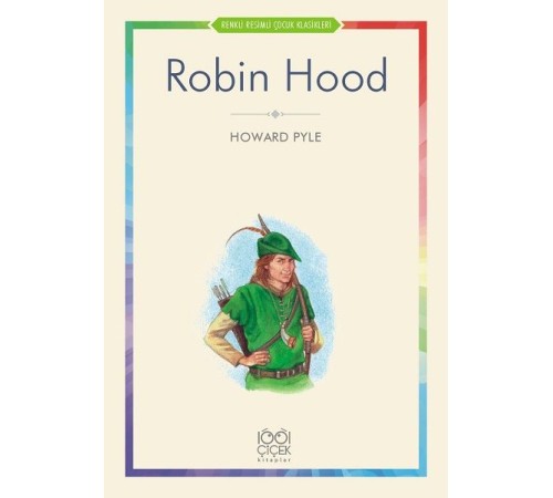 Robin Hood - Renkli Resimli Çocuk Klasikleri Robin Hood - Renkli Resimli Çocuk Klasikleri