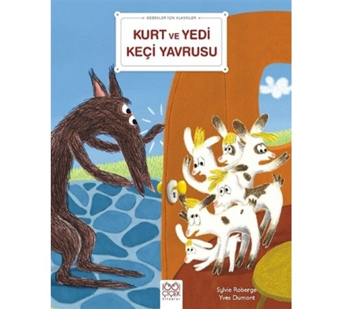 Kurt ve Yedi Keçi Yavrusu - Bebekler İçin Klasikler Kurt ve Yedi Keçi Yavrusu - Bebekler İçin Klasikler