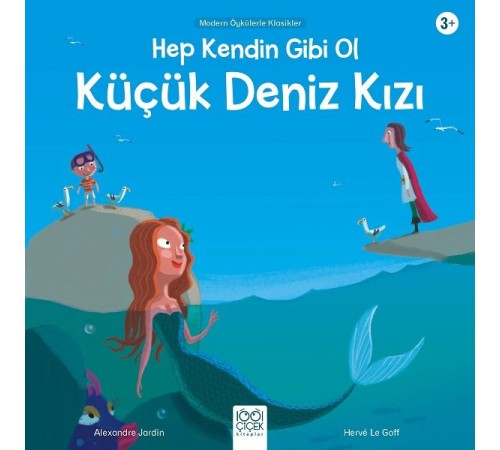 Hep Kendin Gibi Ol Küçük Deniz Kızı - Modern Öykülerle Klasikler Hep Kendin Gibi Ol Küçük Deniz Kızı - Modern Öykülerle Klasikler