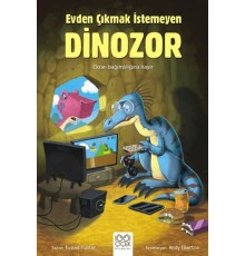 Evden Çıkmak İstemeyen Dinozor