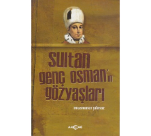 Sultan Genç Osman'ın Gözyaşları