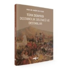 Türk Dünyası Destancılık Geleneği Ve Destanlar