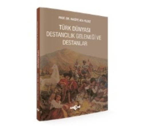 Türk Dünyası Destancılık Geleneği Ve Destanlar