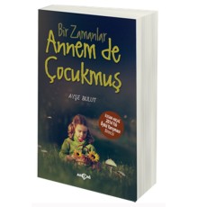 Bir Zamanlar Annem de Çocukmuş