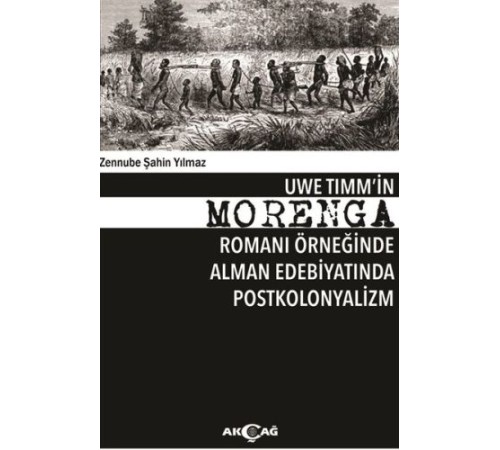 Uwe Tımm'in Morenga Romanı Örneğinde Alman Edebiyatında Postkolonyalizm Uwe Tımm'in Morenga Romanı Örneğinde Alman Edebiyatında Postkolonyalizm