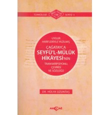 Uygur Harfleriyle Yazılmış Çağatayca Seyfü’l-Mülük Hikayesi’nin Transkripsiyonu, Çevirisi ve Sözlüğü
