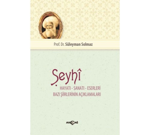 Şeyhi - Hayatı-Sanatı-Eserleri -Bazı Şiirlerinin Açıklamaları