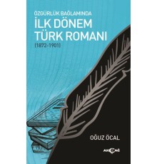 Özgürlük Bağlamında İlk Dönem Türk Romanı (1872-1901)
