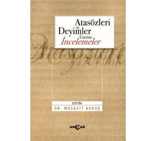 Atasözleri ve Deyimler Üzerine İncelemeler Atasözleri ve Deyimler Üzerine İncelemeler