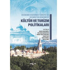 Ekonomi Ekseninde Türkiye’de Geçmişten Günümüze Kültür Ve Turizm Politikaları