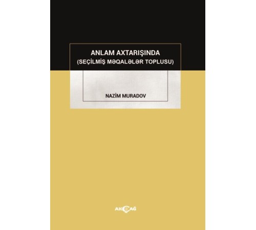Anlam Axtarışında (Seçilmiş Makaleler Toplusu) Anlam Axtarışında (Seçilmiş Makaleler Toplusu)