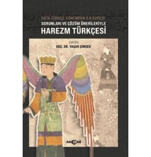 Orta Türkçe Döneminin İlk Evresi Sorunları ve Çözüm Örnekleriyle Harezm Türkçesi